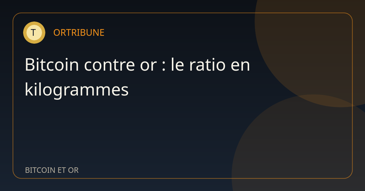 Bitcoin contre or : pourquoi le ratio en kilogrammes parle mieux